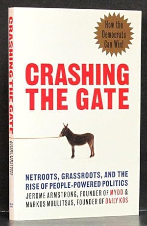Seller image for Crashing the Gate: Netroots, Grassroots, and the Rise of People-Powered Politics (SIGNED) for sale by Schroeder's Book Haven