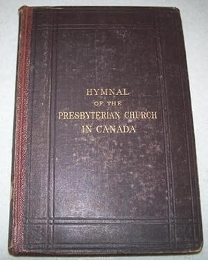 Hymnal of the Presbyterian Church in Canada Prepared by a Committee of the General Assembly