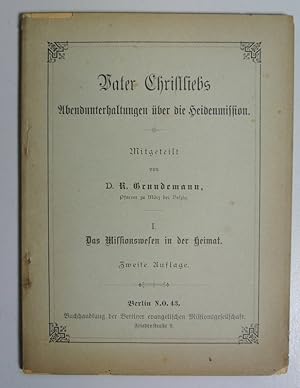 Bild des Verkufers fr Vater Christliebs Abendunterhaltungen ber die Heidenmission. I. Das Missionswesen in der Heimat. zum Verkauf von Antiquariat Bookfarm