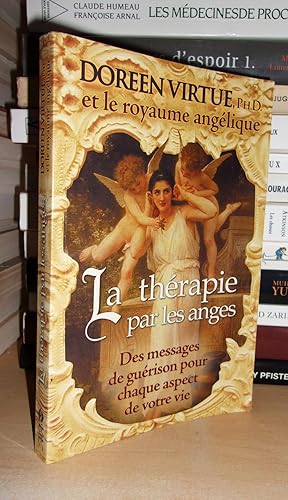 Image du vendeur pour LA THERAPIE PAR LES ANGES : Des Messages De Gurison Pour Chaque Aspect De Votre Vie mis en vente par Planet's books