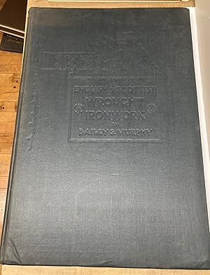 English and Scottish Wrought Ironwork: A Series of Wxamples of English Ironwork of the Best Perio...