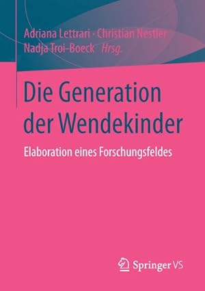 Seller image for Die Generation der Wendekinder : Elaboration eines Forschungsfeldes for sale by AHA-BUCH GmbH