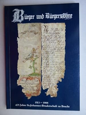 Bürger und Bürgersöhne. 475 Jahre St.-Johannes-Bruderschaft zu Bracht 1513 bis 1988.