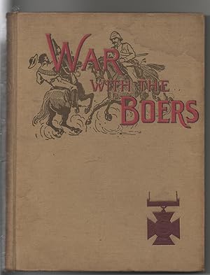 WAR WITH THE BOERS. AN ACCOUNT OF THE PAST AND PRESENT TROUBLES WITH THE SOUTH AFRICAN REPUBLICS....