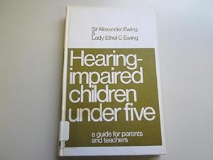 Image du vendeur pour Hearing-impaired Children Under Five: A Guide for Parents and Teachers mis en vente par Goldstone Rare Books