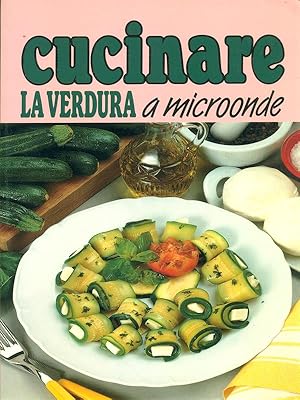 Bild des Verkufers fr Cucinare la verdura a microonde zum Verkauf von Librodifaccia