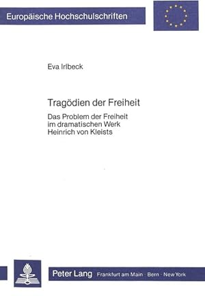 Bild des Verkufers fr Tragdien der Freiheit : d. Problem d. Freiheit im dramat. Werk Heinrich von Kleists. Europische Hochschulschriften : Reihe 1, Deutsche Sprache und Literatur ; Bd. 956 zum Verkauf von Antiquariat Thomas Haker GmbH & Co. KG