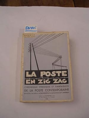 Image du vendeur pour LA POSTE EN ZIG ZAG CHRONIQUE VERIDIQUE ET FANTAISISTE DE LA POSTE CONTEMPORAINE mis en vente par LIBRAIRIE PHILIPPE  BERTRANDY