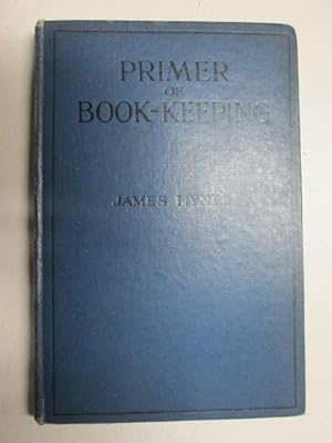 Seller image for Primer of book-keeping: An introductory and preparatory course of lessons in the principles of book-keeping, with exercises, list of business termsand specimen commercial forms for sale by Goldstone Rare Books