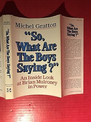 So What Are The Boys Saying: An Inside Look At Brian Mulroney In Power