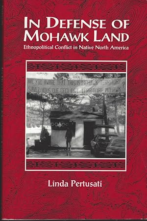 In Defense of Mohawk Land Ethnopolitical Conflict in Native North America