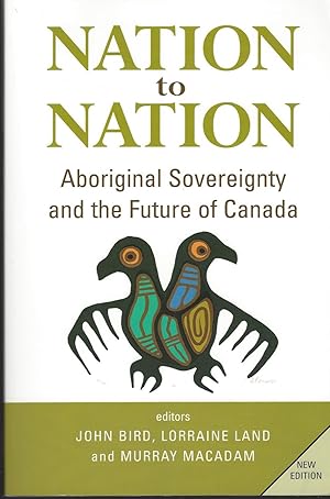 Nation to Nation : Aboriginal Sovereignty and the Future of Canada