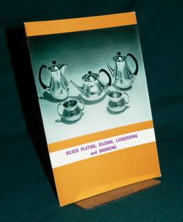 Handbook on Silver Plating, Gilding, Lacquering and Bronzing (W. Canning & Co Ltd)