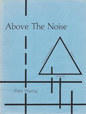 Seller image for Above the noise; a handbook on worship, Christian education, and music for sale by CorgiPack