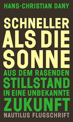 Schneller als die Sonne. Aus dem rasenden Stillstand in eine unbekannte Zukunft.