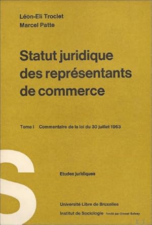 Bild des Verkufers fr STATUS JURIDIQUE DES REPRESENTANTS DE COMMERCE TOME I Commentaire de la loi du 30 juillet 1963. zum Verkauf von BOOKSELLER  -  ERIK TONEN  BOOKS