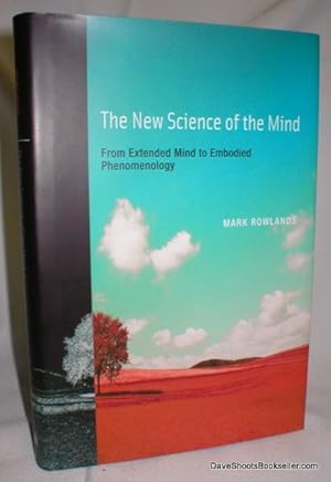 Image du vendeur pour The New Science of the Mind; From Extended Mind to Embodied Phenomenology mis en vente par Dave Shoots, Bookseller