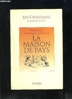Immagine del venditore per LA MAISON DE PAYS- RESTAURER, AMENAGER, PRESERVER venduto da Le-Livre