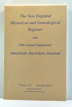 Imagen del vendedor de The New England Historical and Genealogical Register, Volume 167, Whole Number 668 (October 2013). With Fifth Annual Supplement American Ancestors Journal a la venta por Cat's Cradle Books