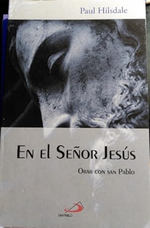 EN EL SEÑOR JESUS. ORAR CON SAN PABLO.