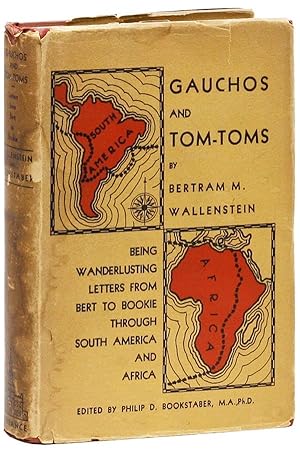 Bild des Verkufers fr Gauchos and Tom-Toms: Being Wanderlusting Letters from Bert to Bookie Through South American and Africa zum Verkauf von Lorne Bair Rare Books, ABAA