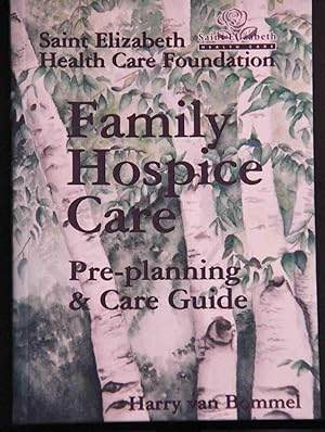 Bild des Verkufers fr Family Hospice Care, Pre-Planning & Care Guide zum Verkauf von Mad Hatter Bookstore
