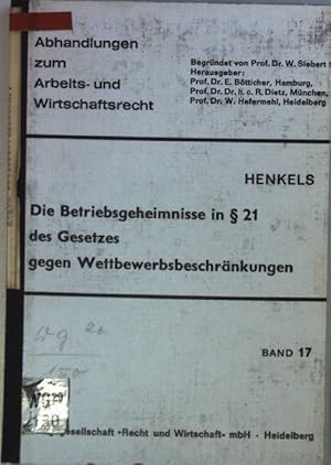 Die Betriebsgeheimnisse in § 21 des Gesetzes gegen Wettbewerbsbeschränkungen. Abhandlungen zum Ar...