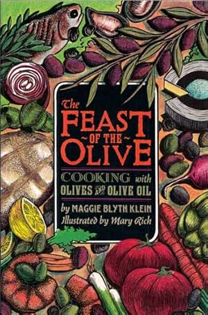 The Feast of the Olive. Cooking with Olives and Olive Oil