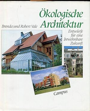 Ökologische Architektur. Entwürfe für eine bewohnbare Zukunft. Aus dem Englischen von Nils Kadrit...