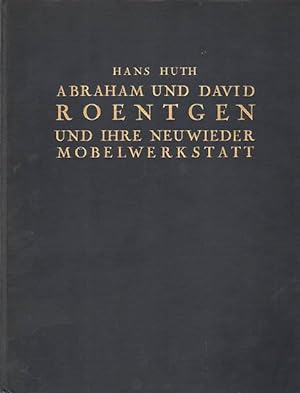 Abraham und David Roentgen und ihre Neuwieder Möbelwerkstatt.