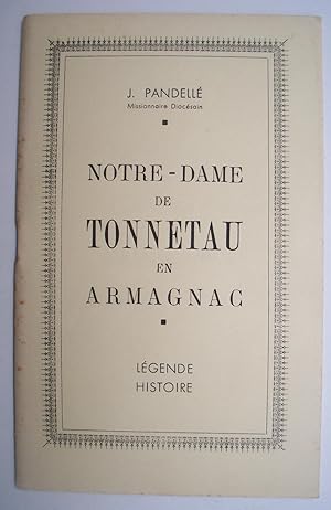 NOTRE-DAME de TONNETAU en Armagnac - Légende, Histoire