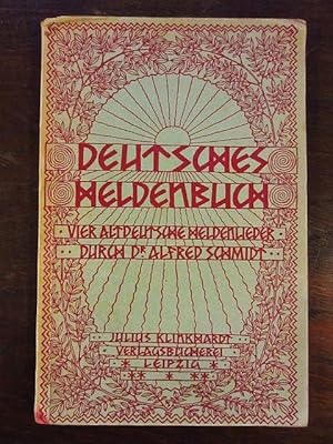 Deutsches Heldenbuch. Vier altdeutsche Heldenlieder nebst einigen altgermanischen Sprüchen der Ju...