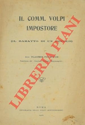 Il Comm. Volpi impostore (il baratto di un popolo).