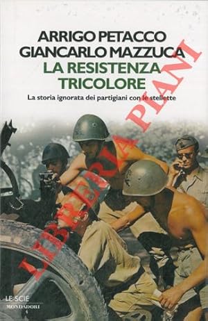 La resistenza tricolore. La storia ignorata dei partigiani con le stellette.