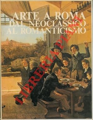 Image du vendeur pour Arte a Roma dal Neoclassico al Romanticismo. mis en vente par Libreria Piani
