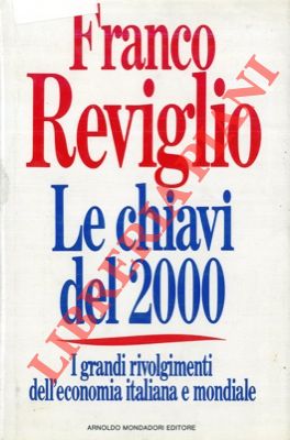 Le chiavi del 2000. I grandi rivolgimenti dell' economia italiana e mondiale.