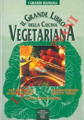 Il grande libro della cucina vegetariana.