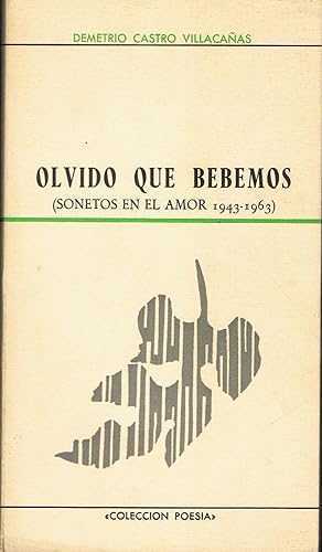 Seller image for OLVIDO QUE BEBEMOS (Sonetos en el Amor 1943  1963). for sale by Librera Torren de Rueda