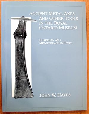 Ancient Metal Axes and Other Tools in the Royal Ontario Museum. European and Mediterranean Types