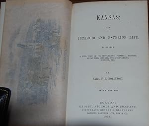 KANSAS; ITS INTERIOR AND EXTERIOR LIFE; Including a full view of its settlement, political histor...