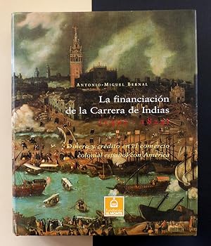 La Financiación de la Carrera de Indias (1.492-1.824) Dinero y crédito en el comercio colonial es...