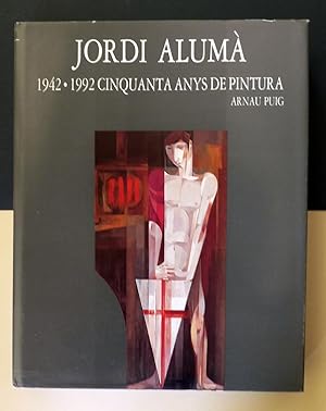 Jordi Alumá. 1942-1992 Cinquanta anys de pintura