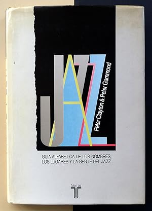 Jazz. Guía alfabética de los nombres, los lugares y la gente del jazz