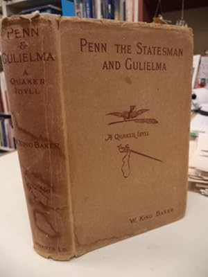 Seller image for Penn the Statesman and Gulielma : A Quaker Idyll [signed] for sale by The Odd Book  (ABAC, ILAB)