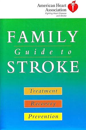 Imagen del vendedor de Family Guide To Stroke : Treatment, Recovery And Prevention : American Heart Association : a la venta por Sapphire Books
