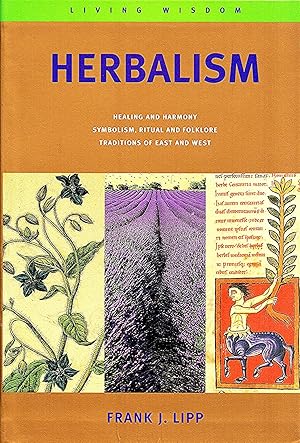 Seller image for Herbalism : Living Wisdom : Healing And Harmony Symbolism , Ritual And Folklore : Traditions Of East And West : for sale by Sapphire Books