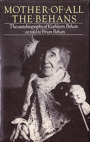 Seller image for Mother of All the Behans. The Autobiography of Kathleen Behan as Told to Brian Behan for sale by Quercus Rare Books