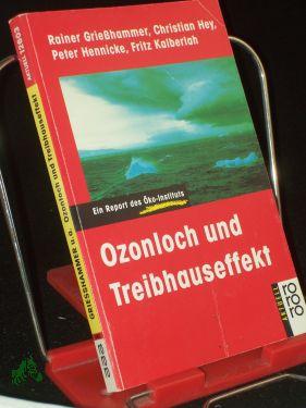 Bild des Verkufers fr Ozonloch und Treibhauseffekt : ein Report des ko-Instituts / Rainer Griesshammer . zum Verkauf von Antiquariat Artemis Lorenz & Lorenz GbR