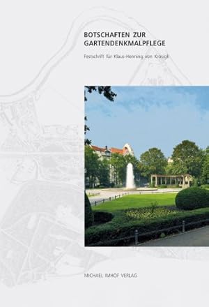 Botschaften zur Gartendenkmalpflege : Festschrift für Klaus-Henning von Krosigk ; ein bunter Stra...