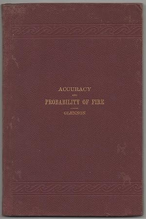 ACCURACY AND PROBABILITY OF FIRE, PREPARED FOR THE USE OF CADETS AT THE U. S. NAVAL ACADEMY. 1901